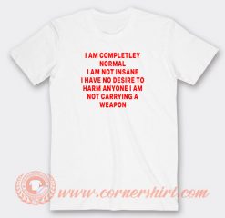 I-Am-Completley-Normal-T-shirt-On-Sale