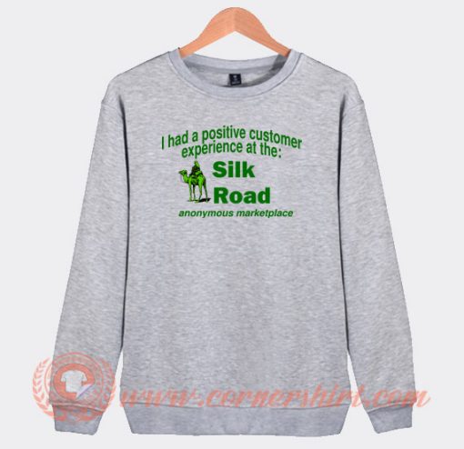 I-Had-A-Positive-Customer-Experience-At-The-Silk-Road-Sweatshirt-On-Sale