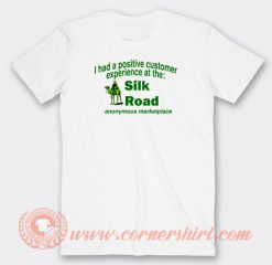 I-Had-A-Positive-Customer-Experience-At-The-Silk-Road-T-shirt-On-Sale