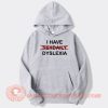 I Have Dyslexia hoodie On Sale