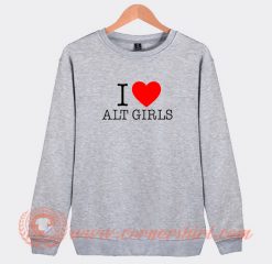 I-Love-Alt-Girls-Sweatshirt-On-Sale