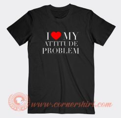 I-Love-My-Attitude-Problem-T-shirt-On-Sale
