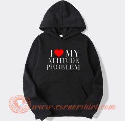 I Love My Attitude Problem hoodie On Sale