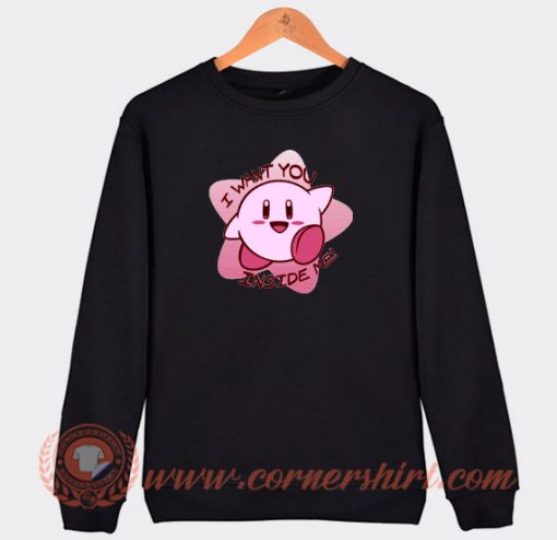 I-Want-You-Inside-Me-Kirby-Sweatshirt-On-Sale