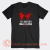 I’d-Rather-Walk-Alone-T-shirt-On-Sale