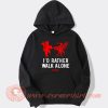 I’d Rather Walk Alone hoodie On Sale