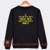 If-You’re-Not-Into-Oral-Sex-Sweatshirt-On-Sale