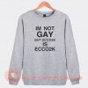 Im-Not-Gay-But-Ecco2k-Sweatshirt-On-Sale