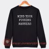 Mind-Your-Fucking-Manners-Sweatshirt-On-Sale