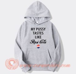 My Pussy Tastes Like Pepsi Cola hoodie On Sale