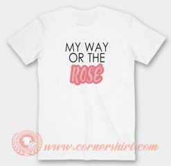 My-Way-Or-The-Rose-T-shirt-On-Sale