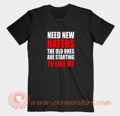 Need-New-Haters-The-Old-Ones-Are-Starting-T-shirt-On-Sale