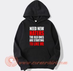 Need New Haters The Old Ones Are Starting hoodie On Sale