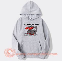 Patience My Ass I’m Gonna Kill Something hoodie On Sale