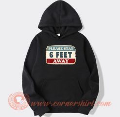 Please Stay 6 Feet Away hoodie On Sale