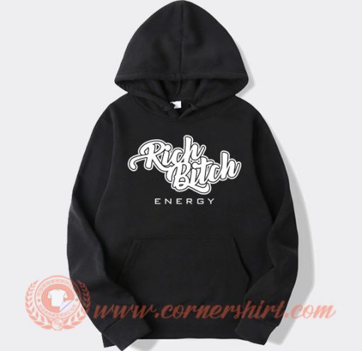 Rich Bitch Energy hoodie On Sale
