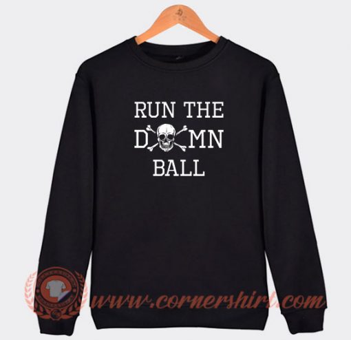 Run-The-Damn-Ball-Sweatshirt-On-Sale