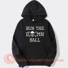 Run-The-Damn-Ball-hoodie-On-Sale