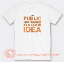 Swans-Public-Castration-Is-A-Good-Idea-T-shirt-On-Sale