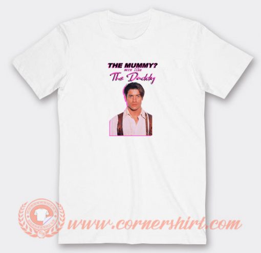 The-Mummy-More-Like-The-Daddy-T-shirt-On-Sale
