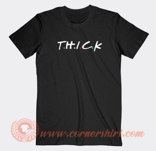 Thick-Friends-Parody-T-shirt-On-Sale