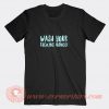 Wash Your Fucking Hands T-shirt On Sale