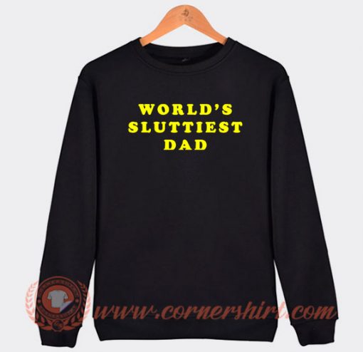 World's-Sluttiest-Dad-Yellow-Sweatshirt-On-Sale