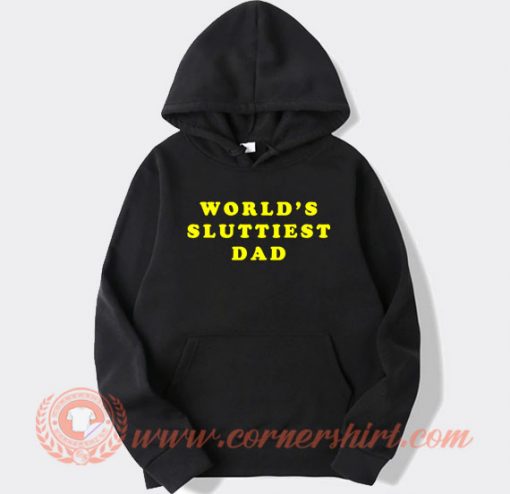 World's Sluttiest Dad Yellow hoodie On Sale