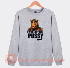 ALF-I-Will-Eat-Your-Pussy-Sweatshirt-On-Sale