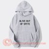 Alive Out Of Spite hoodie On Sale