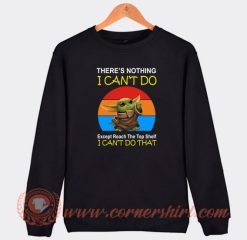 Baby-Yoda-There’s-Nothing-I-Can’t-Do-Except-Reach-Sweatshirt-On-Sale