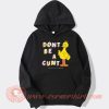 Big Bird Don't Be A Cunt hoodie On Sale