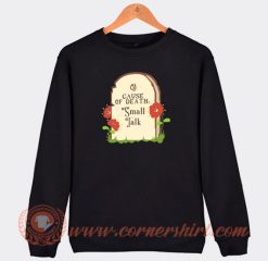 Cause-Of-Death-Small-Talk-Sweatshirt-On-Sale