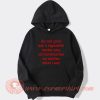 Do Not Give Me A Cigarette Under Any Circumstances hoodie On Sale