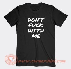 Don't-Fuck-With-Me-I-Will-Cry-T-shirt-On-Sale