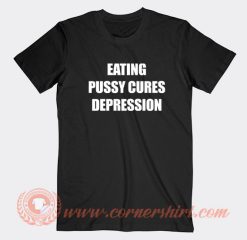 Eating-Pussy-Cures-Depression-T-shirt-On-Sale
