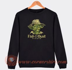 Fish-I-Must-Yoda-Sweatshirt-On-Sale