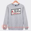 Go-To-Church-Or-The-Devil-Will-Get-You-Sweatshirt-On-Sale