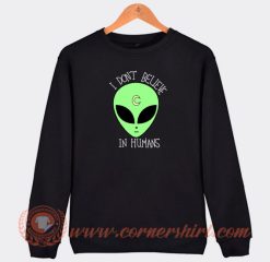 I-Dont-Believe-In-Human-Sweatshirt-On-Sale