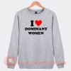 I-Love-Dominant-Women-Sweatshirt-On-Sale