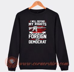 I-Will-Defend-My-Rights-Against-All-Enemies-Foreign-Sweatshirt-On-Sale