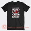 I-Will-Defend-My-Rights-Against-All-Enemies-Foreign-T-shirt-On-Sale