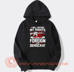 I Will Defend My Rights Against All Enemies Foreign hoodie On Sale