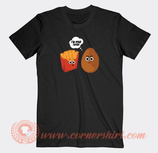 I'm-Your-Father-Potato-And-Fries-T-shirt-On-Sale