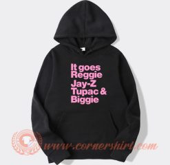 It Goes Reggie Jay-z Tupac And Biggie hoodie On Sale