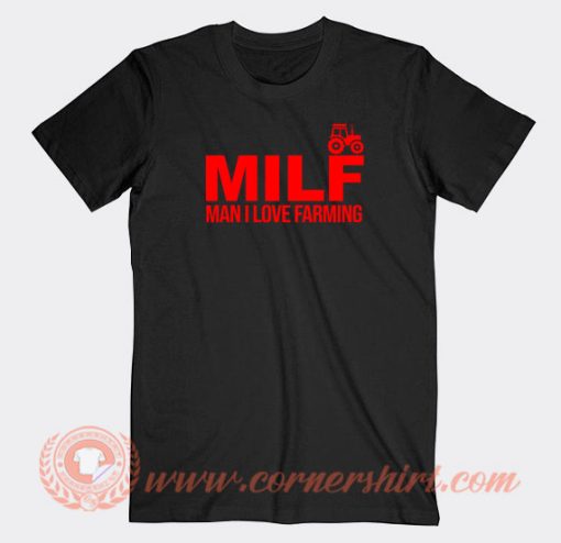 MILF-Man-I-Love-Farming-T-shirt-On-Sale