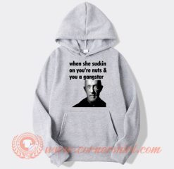 Mike Ehrmantraut When She Suckin On You're Nuts hoodie On Sale