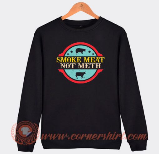 Smoke-Meat-Not-Meth-Sweatshirt-On-Sale