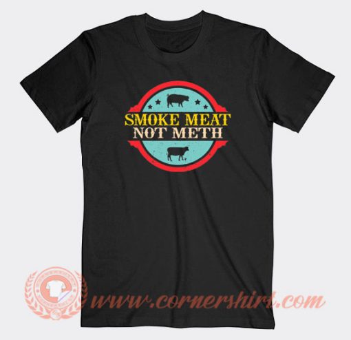 Smoke-Meat-Not-Meth-T-shirt-On-Sale