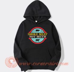 Smoke Meat Not Meth hoodie On Sale